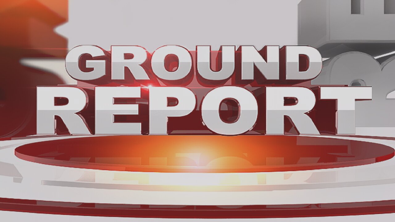 Ground Report